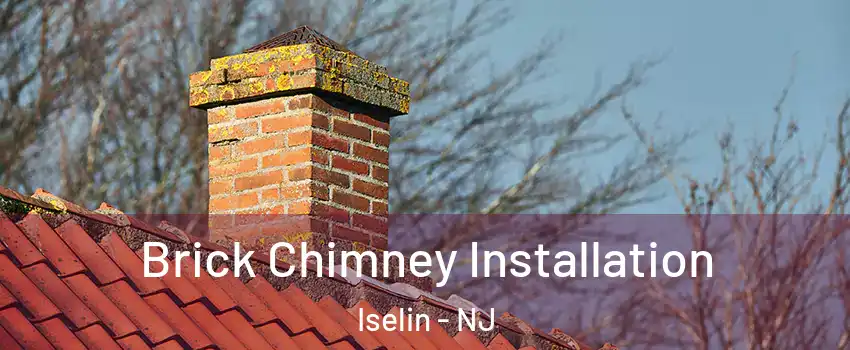  Brick Chimney Installation Iselin - NJ