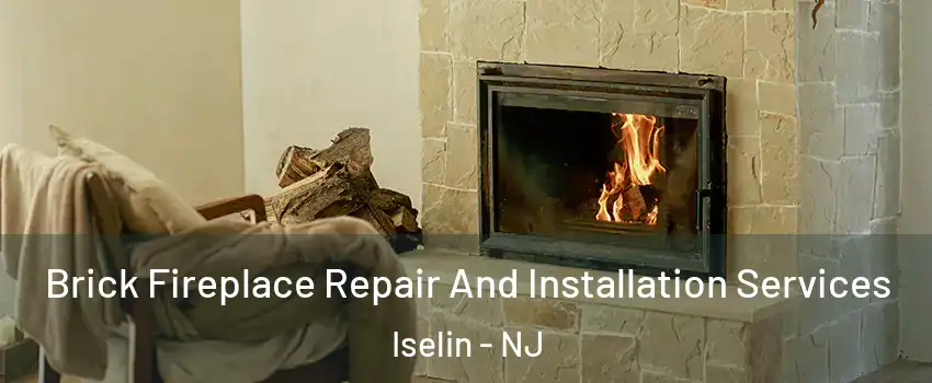  Brick Fireplace Repair And Installation Services Iselin - NJ