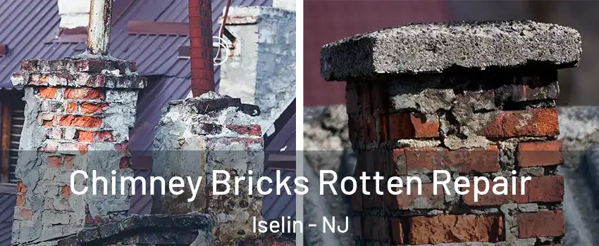  Chimney Bricks Rotten Repair Iselin - NJ