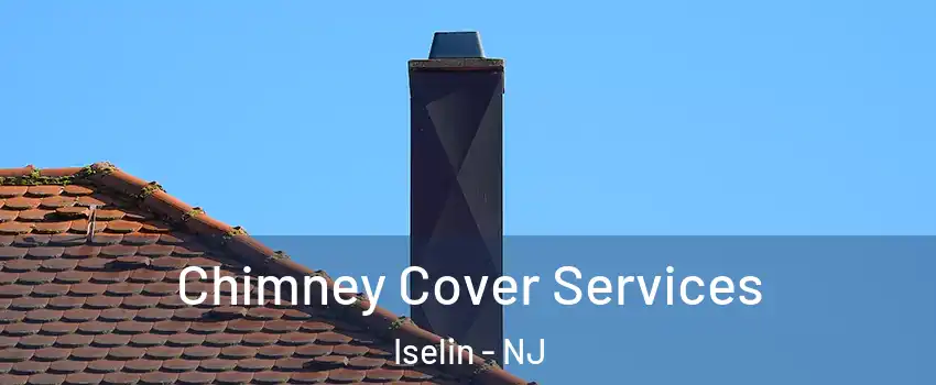  Chimney Cover Services Iselin - NJ