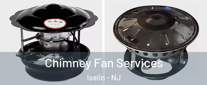  Chimney Fan Services Iselin - NJ