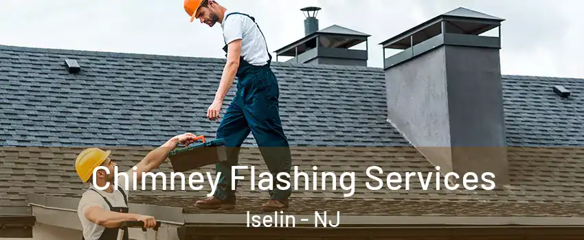  Chimney Flashing Services Iselin - NJ