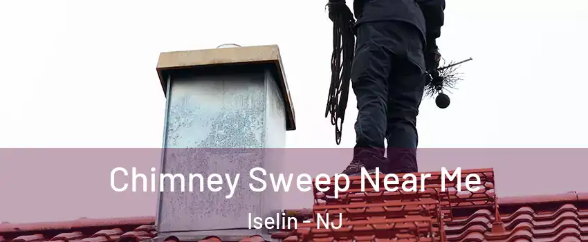  Chimney Sweep Near Me Iselin - NJ
