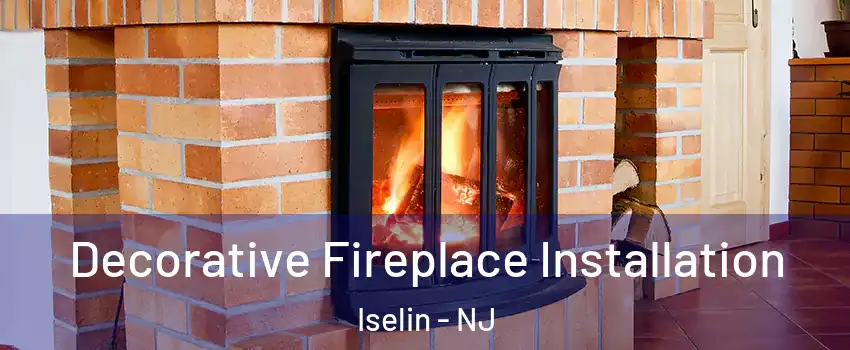  Decorative Fireplace Installation Iselin - NJ