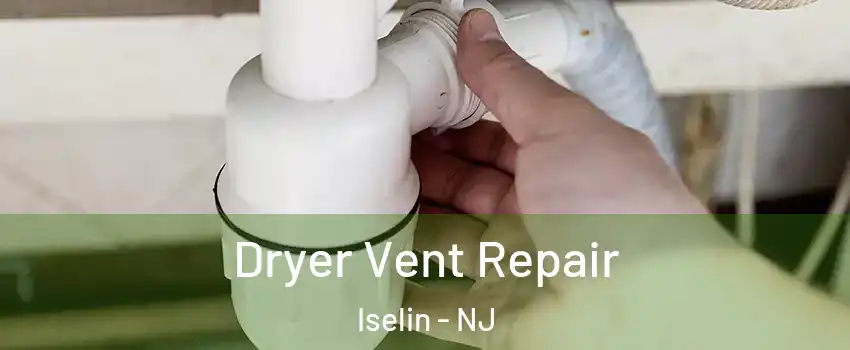  Dryer Vent Repair Iselin - NJ
