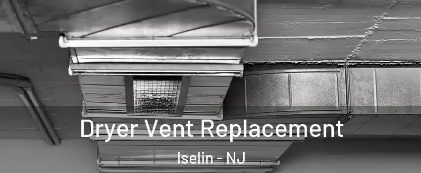  Dryer Vent Replacement Iselin - NJ