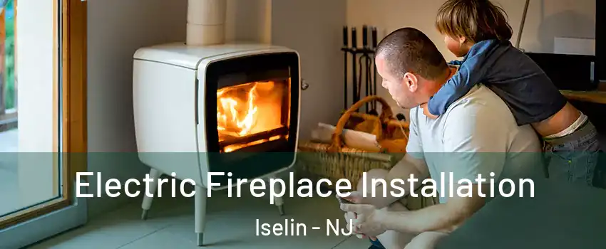  Electric Fireplace Installation Iselin - NJ