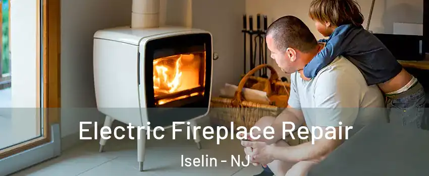  Electric Fireplace Repair Iselin - NJ