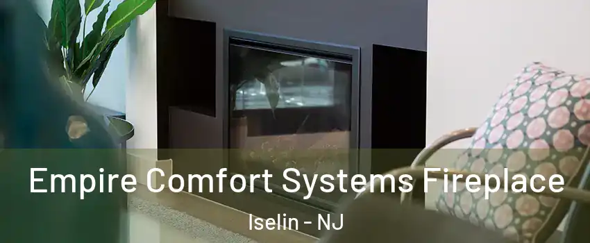  Empire Comfort Systems Fireplace Iselin - NJ