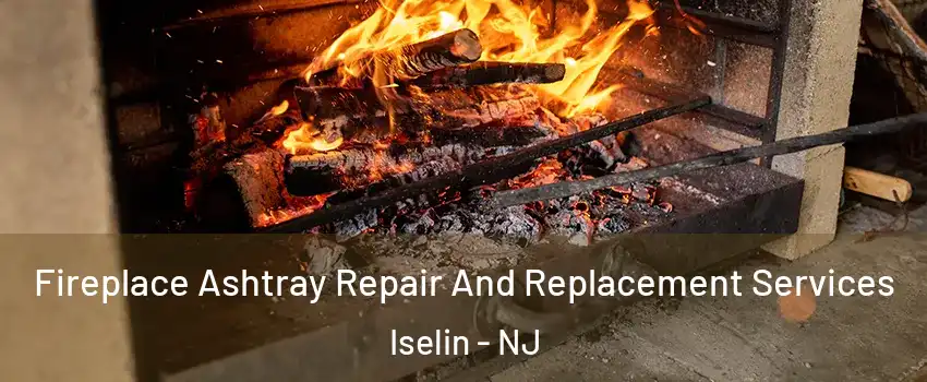  Fireplace Ashtray Repair And Replacement Services Iselin - NJ