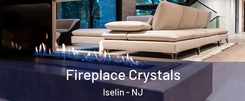  Fireplace Crystals Iselin - NJ