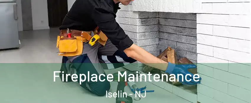  Fireplace Maintenance Iselin - NJ