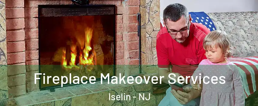  Fireplace Makeover Services Iselin - NJ