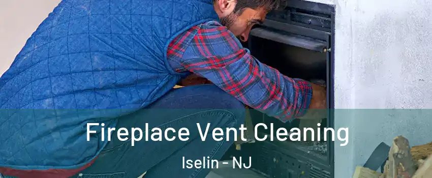  Fireplace Vent Cleaning Iselin - NJ