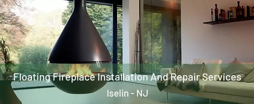  Floating Fireplace Installation And Repair Services Iselin - NJ