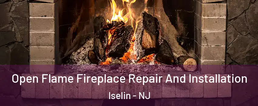  Open Flame Fireplace Repair And Installation Iselin - NJ