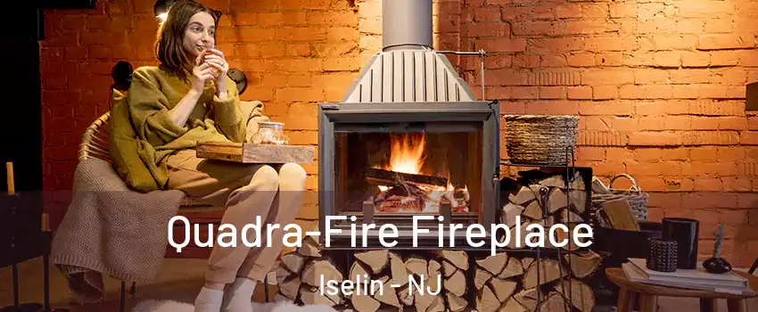  Quadra-Fire Fireplace Iselin - NJ