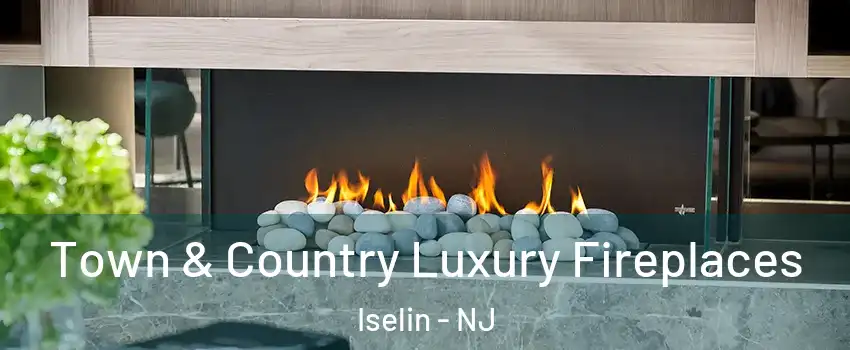  Town & Country Luxury Fireplaces Iselin - NJ
