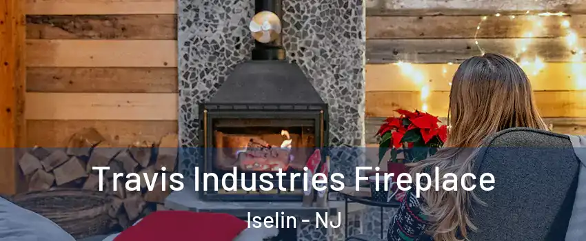  Travis Industries Fireplace Iselin - NJ
