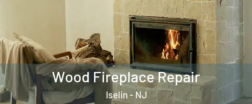  Wood Fireplace Repair Iselin - NJ