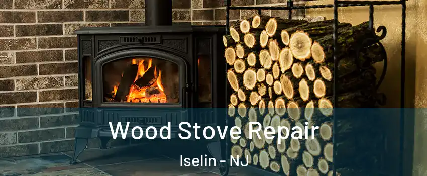  Wood Stove Repair Iselin - NJ
